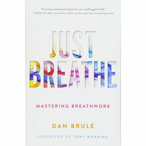 Just Breathe: Mastering Breathwork by Dan Brule - The Book Bundle