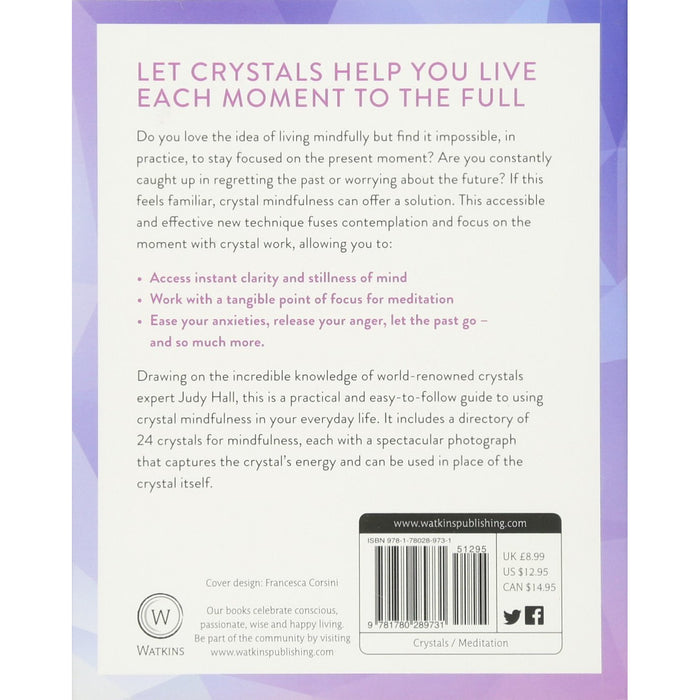 Crystal Mindfulness: Still Your Mind, Calm Your Thoughts and Focus Your Awareness with the Help of Crystals - The Book Bundle