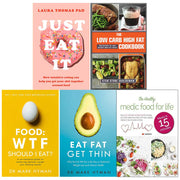 Just eat it, low carb high fat cookbook, food wtf should i eat, eat fat get thin, healthy medic food for life 5 books collection set - The Book Bundle