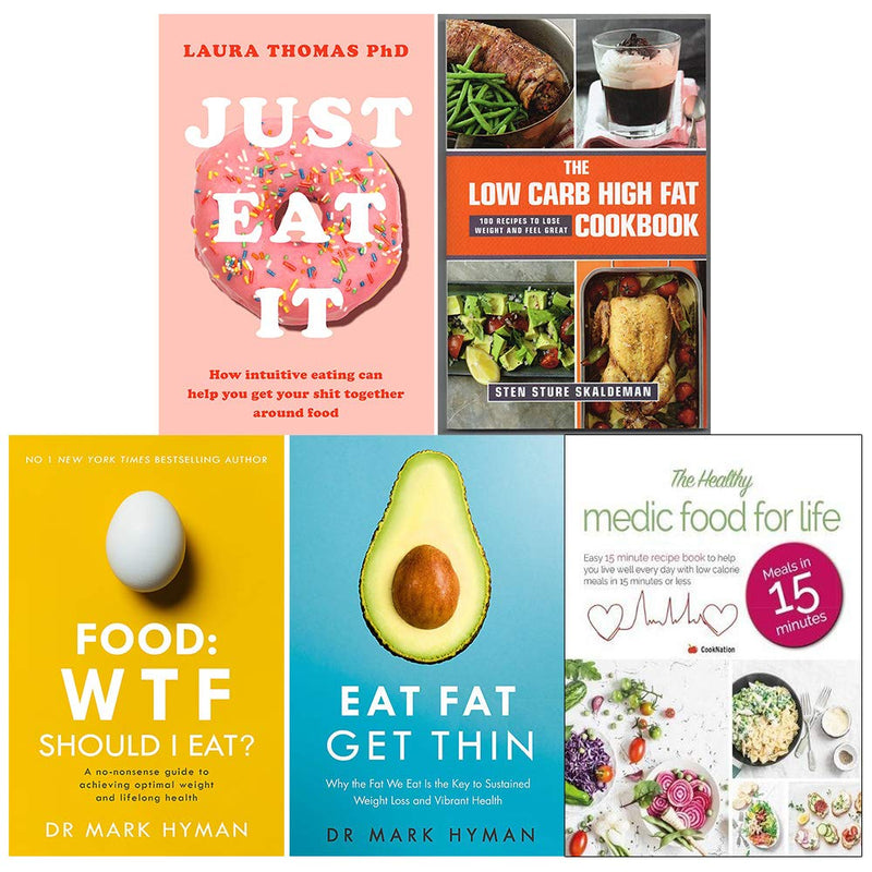 Just eat it, low carb high fat cookbook, food wtf should i eat, eat fat get thin, healthy medic food for life 5 books collection set - The Book Bundle