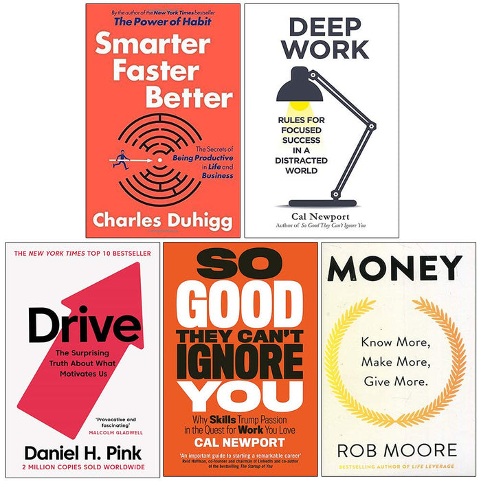 Smarter Faster Better, Deep Work, Drive Daniel Pink, So Good They Can't Ignore You, Money Know More Make More Give More 5 Books Collection Set - The Book Bundle