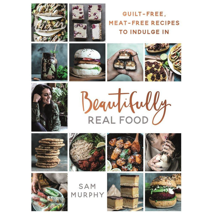 Beautifully Real Food: VEGAN MEALS YOU'LL LOVE TO EAT: Guilt-free, Meat-free Recipes to Indulge In - The Book Bundle