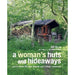 A Woman's Huts and Hideaways: More than 40 She Sheds and other Retreats - The Book Bundle