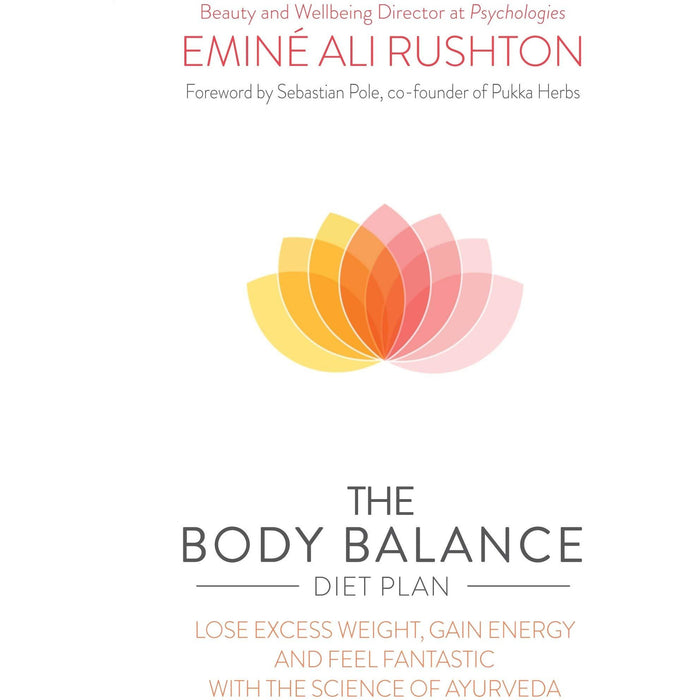 The Body Balance Diet Plan: Lose Weight, Gain Energy and Feel Fantastic with the Science of Ayurveda - The Book Bundle
