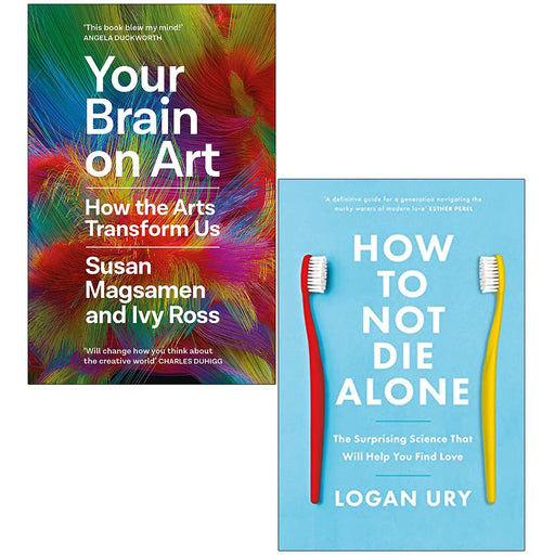 Your Brain on Art  By Susan Magsamen, Ivy Ross & How to Not Die Alone By Logan Ury 2 Books Collection Set - The Book Bundle