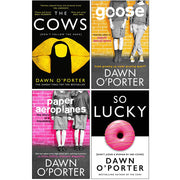 Dawn O’Porter Collection 4 Books Set (The Cows, Goose, Paper Aeroplanes, So Lucky [Hardcover]) - The Book Bundle