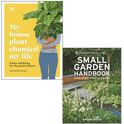 My House Plant Changed My Life By David Domoney & RHS Small Garden Handbook By Andrew Wilson 2 Books Collection Set - The Book Bundle
