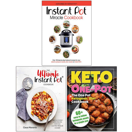 The Instant Pot Miracle Cookbook, The Ultimate Instant Pot Cookbook, The One Pot Ketogenic Diet Cookbook 3 Books Collection Set - The Book Bundle