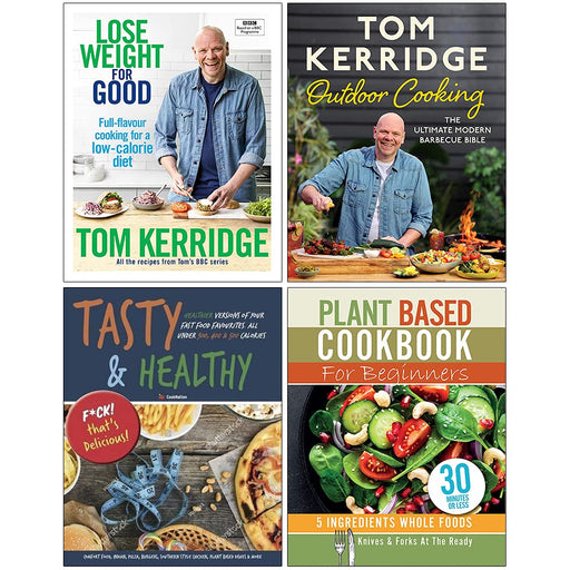 Lose Weight for Good, Tom Kerridge's Outdoor Cooking, Tasty & Healthy Fck That's Delicious, Plant Based Cookbook For Beginners 4 Books Collection Set - The Book Bundle