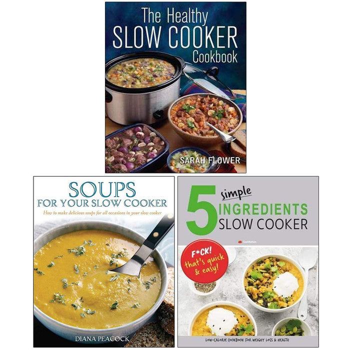 The Healthy Slow Cooker Cookbook, Soups for Your Slow Cooker, 5 Simple Ingredients Slow Cooker 3 Books Collection Set - The Book Bundle