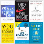 The Power of a Positive Team [Hardcover], Shoe Dog, 10% Happier, You Are a Badass, Life Leverage, Eat That Frog Collection 6 Books Set - The Book Bundle