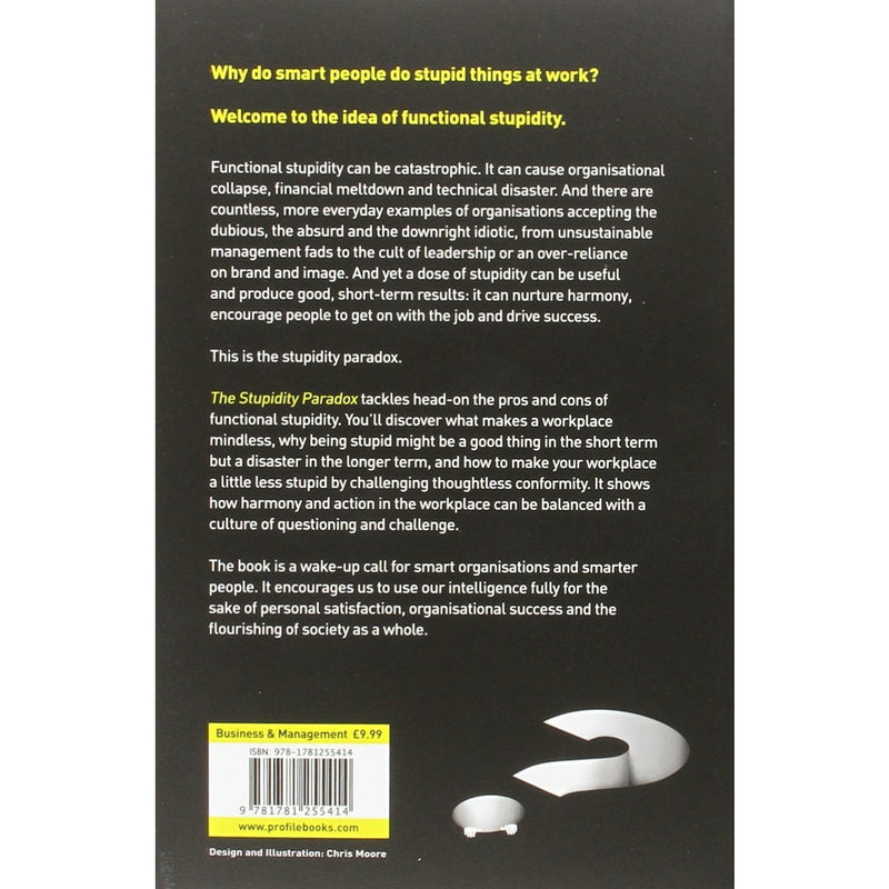 The Stupidity Paradox: The Power and Pitfalls of Functional Stupidity at Work - The Book Bundle