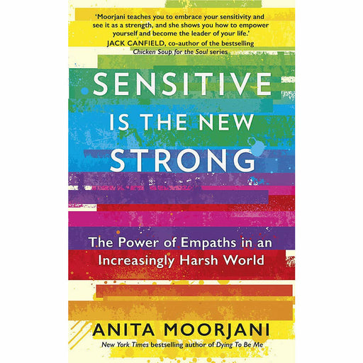 Sensitive is the New Strong: The Power of Empaths in an Increasingly Harsh World by Anita Moorjani - The Book Bundle
