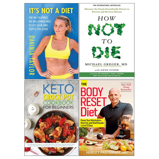 The Body Reset Diet, How Not to Die, It's Not A Diet, The Keto Crock Pot Cookbook 4 Books Collection Set - The Book Bundle