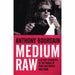 Anthony Bourdain Collection 3 Books Set (Medium Raw, Kitchen Confidential, The Nasty Bits) - The Book Bundle