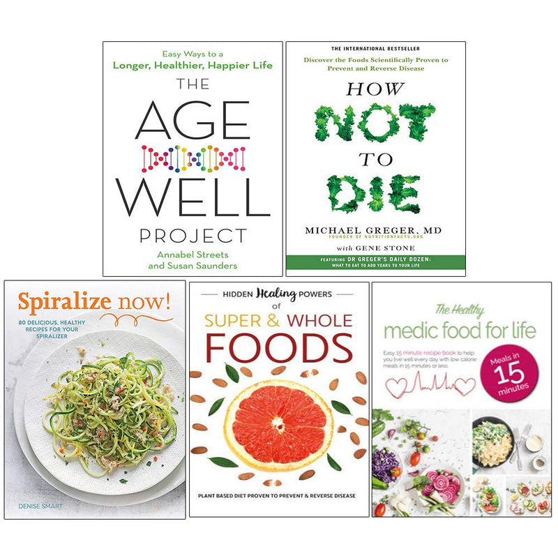 The Age Well Project, How Not To Die, Spiralize Now, Hidden Healing Powers Of Super & Whole Foods, Healthy Medic Food for Life 5 Books Collection Set - The Book Bundle