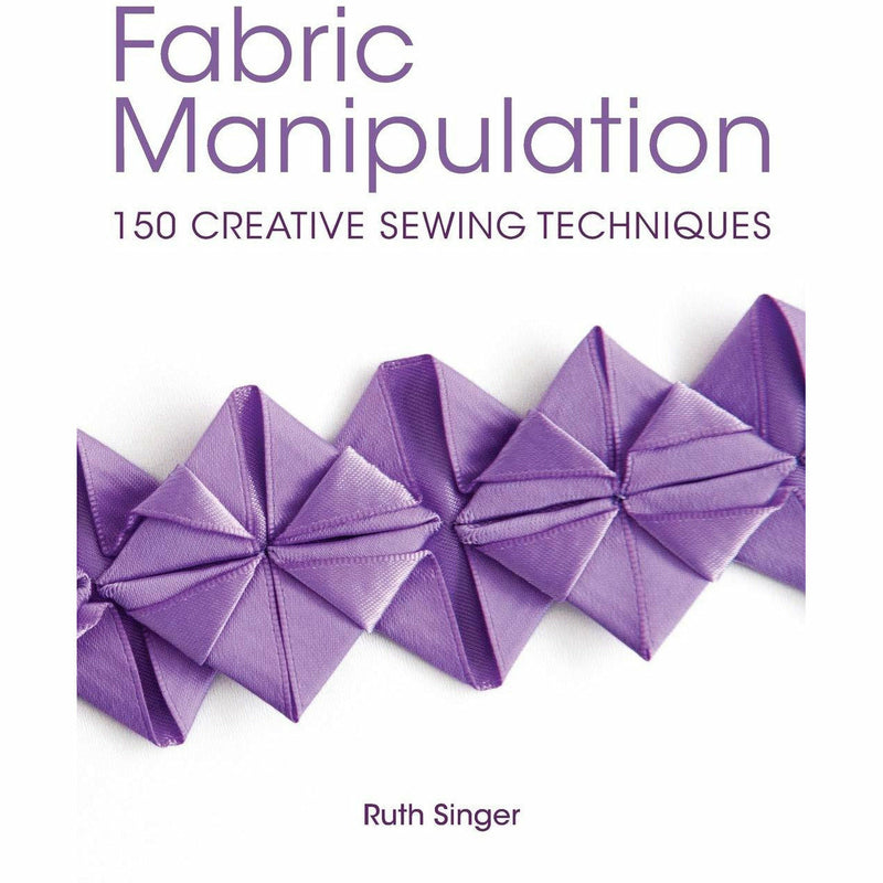 Paperback book titled "Fabric Manipulation: 150 Creative Sewing Techniques" by Ruth Singer, showing colorful fabric samples on the cover.