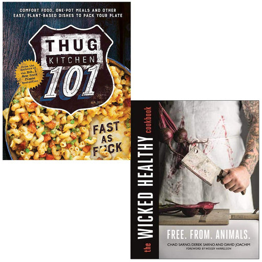 Thug Kitchen 101: Fast as F*ck By Thug Kitchen & The Wicked Healthy Cookbook By Chad Sarno, Derek Sarno 2 Books Collection Set - The Book Bundle