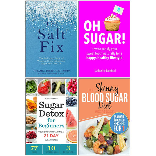 The Salt Fix, Oh Sugar, Sugar Detox for Beginners, The Skinny Blood Sugar Diet Recipe Book 4 Books Collection Set - The Book Bundle
