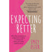 Expecting Better: Why the Conventional Pregnancy Wisdom is Wrong and What You Really Need to Know - The Book Bundle