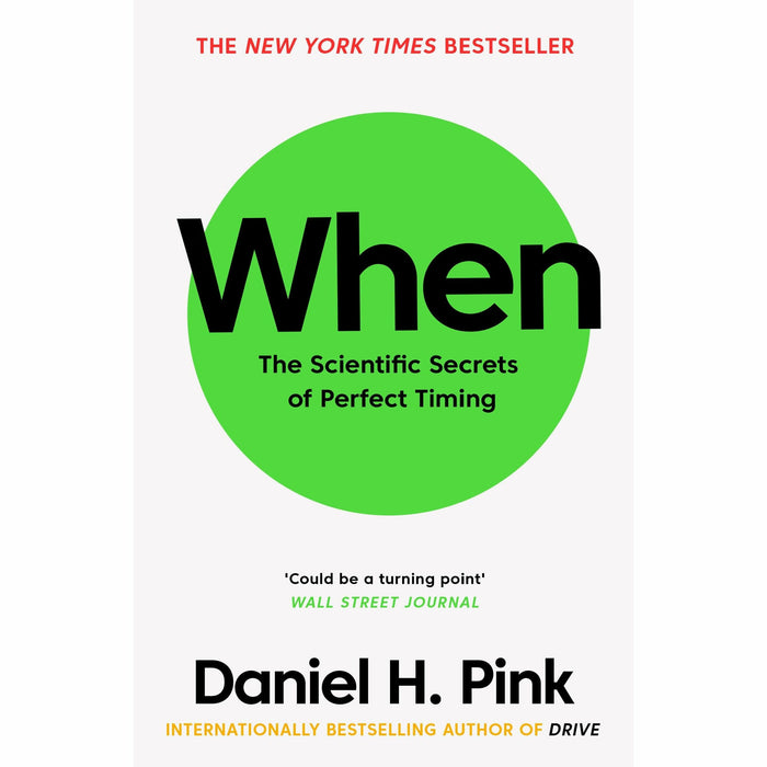 When: The Scientific Secrets of Perfect Timing - The Book Bundle
