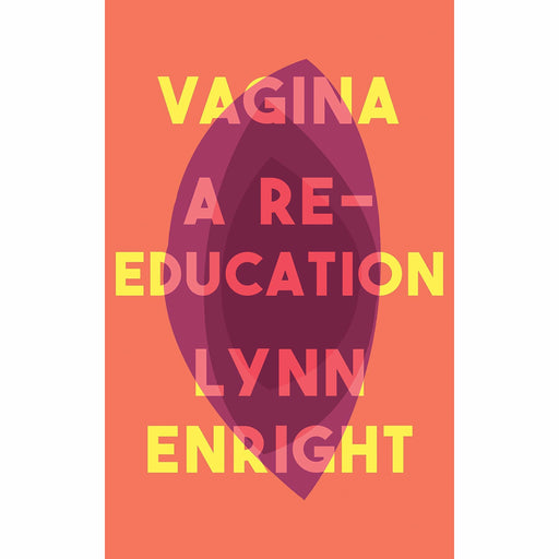 Vagina: A re-education by Lynn Enright - The Book Bundle