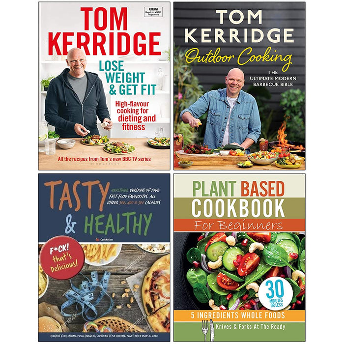 Lose Weight & Get Fit, Tom Kerridge's Outdoor Cooking, Tasty & Healthy Fck That's Delicious, Plant Based Cookbook For Beginners 4 Books Collection Set - The Book Bundle