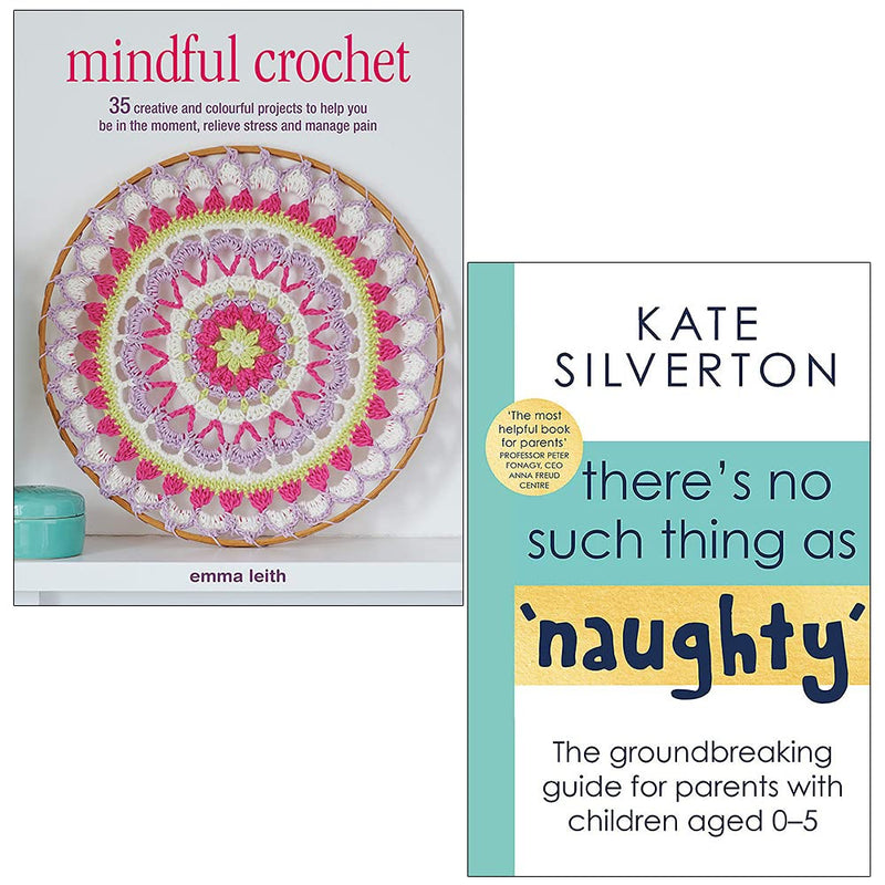 Mindful Crochet: 35 creative and colourful projects, There's No Such Thing As 'Naughty' 2 Books Collection Set NEW - The Book Bundle