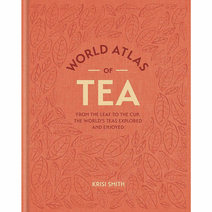 World Atlas of Tea: From the leaf to the cup, the world's teas explored and enjoyed - The Book Bundle