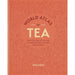 World Atlas of Tea: From the leaf to the cup, the world's teas explored and enjoyed - The Book Bundle