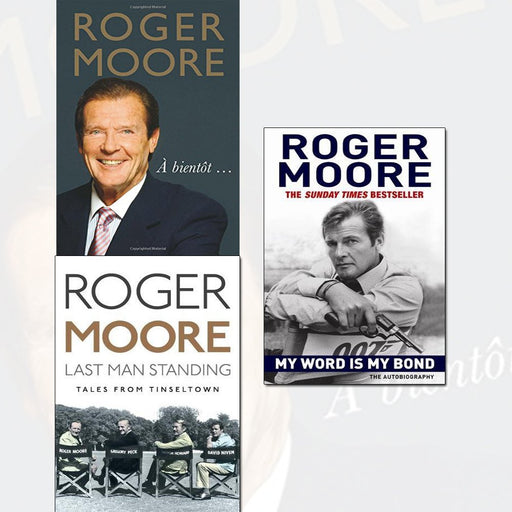 Roger Moore Collection 3 Books Set (à bientôt…, last man standing: tales from tinseltown, my word is my bond: the autobiography [paperback]) - The Book Bundle