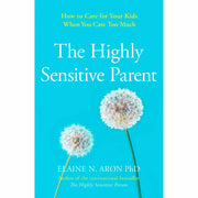The Highly Sensitive Series By  Elaine N. Aron 3 Books Set (Helping our children thrive  , How to Surivive and Thrive & How to care for your kids) - The Book Bundle