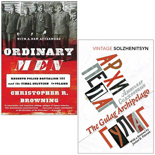 Ordinary Men By Christopher R. Browning & The Gulag Archipelago By Aleksandr Solzhenitsyn 2 Books Collection Set - The Book Bundle