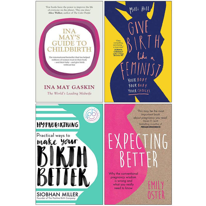 Ina May's Guide to Childbirth, Give Birth Like a Feminist, Hypnobirthing, Expecting Better 4 Books Collection Set - The Book Bundle