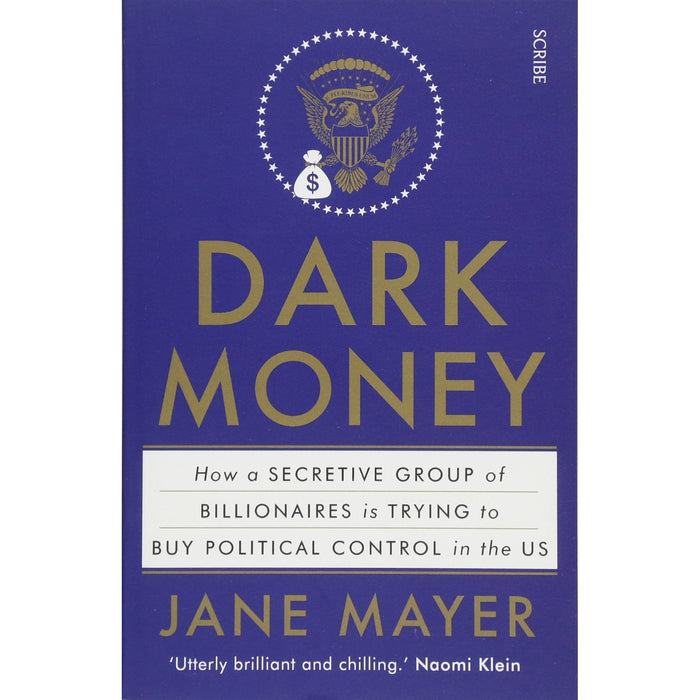 Dark Money: how a secretive group of billionaires is trying to buy political control in the US - The Book Bundle
