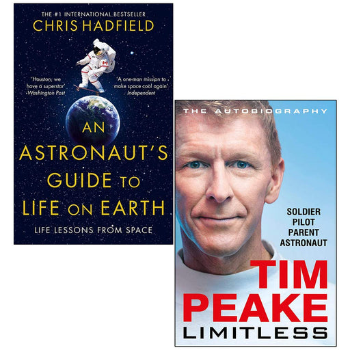 An Astronaut's Guide to Life on Earth By Chris Hadfield & Limitless The Autobiography By Tim Peake 2 Books Collection Set - The Book Bundle