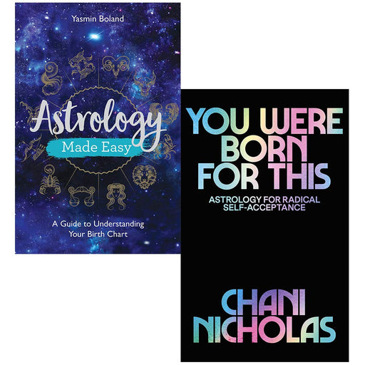 Astrology Made Easy  By Yasmin Boland & You Were Born For This Astrology  By Chani Nicholas 2 Books Collection Set - The Book Bundle