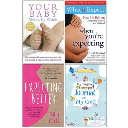 Your Baby Week by Week, What To Expect When Youre Expecting, Expecting Better, My Pregnancy Journal With My Craft 4 Books Collection Set - The Book Bundle