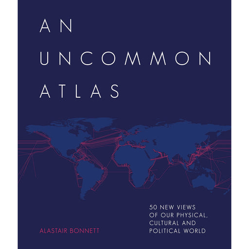 An Uncommon Atlas: 50 new views of our physical, cultural and political world - The Book Bundle