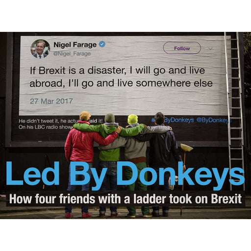 Led by Donkeys: How four friends with a ladder took on Brexit - The Book Bundle