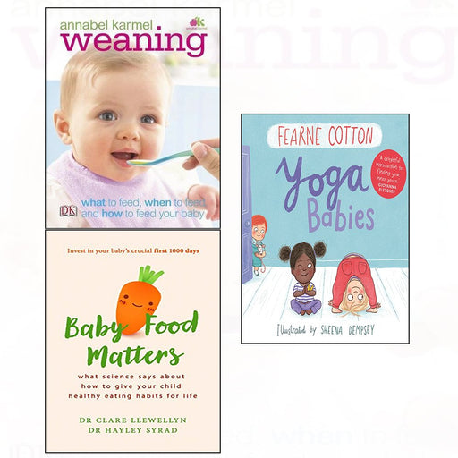 Weaning what to feed your baby [hardcover] yoga babies fearne cotton and baby food matters 3 books collection set - The Book Bundle