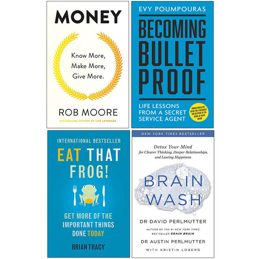 Money Know More Make More Give More, Becoming Bulletproof, Eat That Frog, Brain Wash 4 Books Collection Set - The Book Bundle