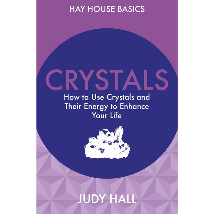 Crystals: How To Use Crystals And Their Energy To Enhance Your Life (Hay House Basics) - The Book Bundle