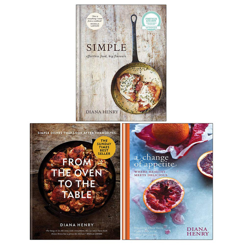 Diana Henry 3 Books Collection Set (From the Oven to the Table, SIMPLE: effortless food, big flavours, A Change of Appetite) - The Book Bundle