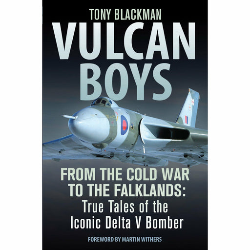 Vulcan Boys: From the Cold War to the Falklands: True Tales of the Iconic Delta V Bomber - The Book Bundle