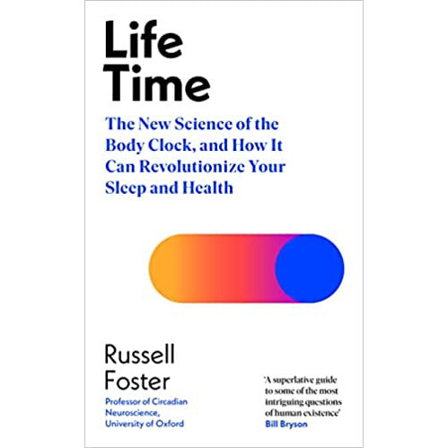 Life Time: New Science of the Body Clock, and How It Can Revolutionize by Russell Foster - The Book Bundle