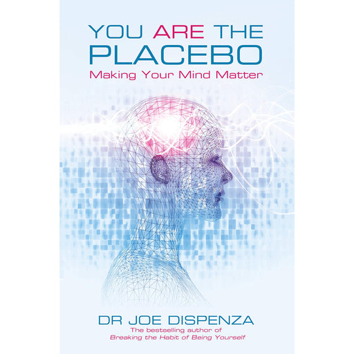 You Are the Placebo: Making Your Mind Matter (Popular Medicine) by Dr. Joe Dispenza - The Book Bundle