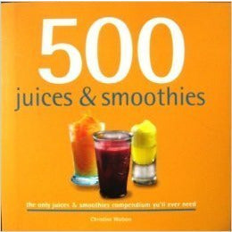 500 Juices & Smoothies By Christine Watson (The Only Juice & Smoothies Compendium) - The Book Bundle