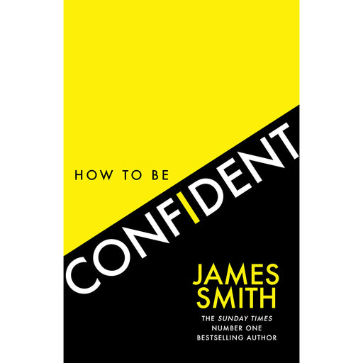How to Be Confident: The No.1 Sunday Times Bestseller by James Smith - The Book Bundle