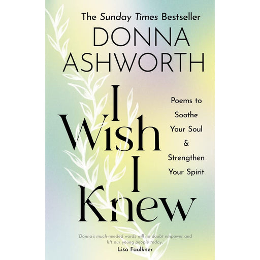 I Wish I Knew : Poems to Soothe Your Soul & Strengthen Your Spirit by by Donna Ashworth - The Book Bundle